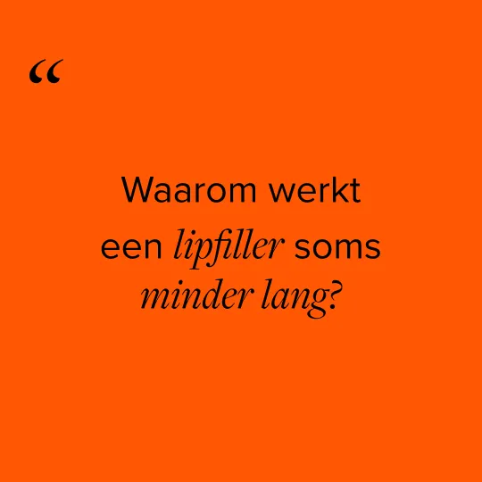 Waarom werkt een lipfiller soms minder lang?