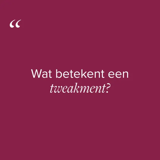 Wat betekent een tweakment?