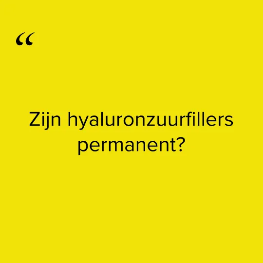 Zijn hyaluronzuurfillers permanent?