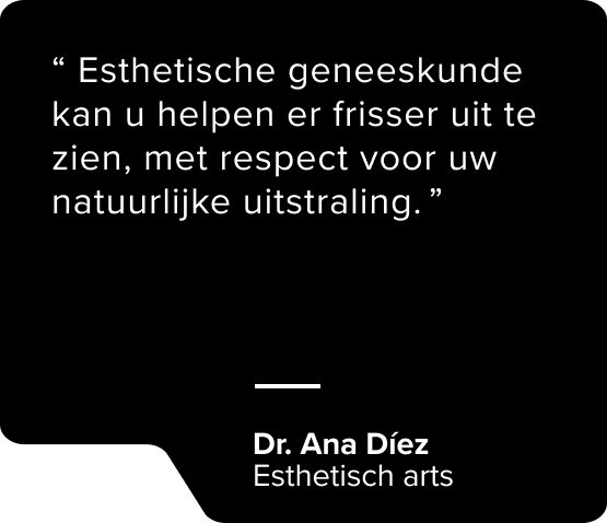 Esthetische geneeskunde kan u helpen er frisser uit te zien, met respect voor uw natuurlijke uitstraling.